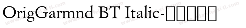 OrigGarmnd BT Italic字体转换
